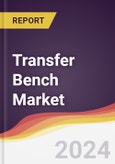 Transfer Bench Market Report: Trends, Forecast and Competitive Analysis to 2030- Product Image