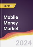 Mobile Money Market Report: Trends, Forecast and Competitive Analysis to 2030- Product Image