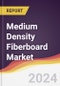 Medium Density Fiberboard Market Report: Trends, Forecast and Competitive Analysis to 2030 - Product Image