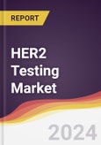 HER2 Testing Market Report: Trends, Forecast and Competitive Analysis to 2030- Product Image