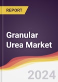 Granular Urea Market Report: Trends, Forecast and Competitive Analysis to 2030- Product Image