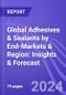 Global Adhesives & Sealants by End-Markets & Region: Insights & Forecast (2024-2028) - Product Thumbnail Image