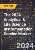 The 2024 Analytical & Life Science Instrumentation Service Market- Product Image