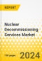 Nuclear Decommissioning Services Market - A Global and Regional Analysis: Focus on Application, Reactor Type, Capacity, and Region - Analysis and Forecast, 2024-2034 - Product Image