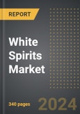 White Spirits Market 2024 Edition: Market Size, Trends, Opportunities and Forecast by Application, Product Type, Grade, Region, By Country: 2020-2030- Product Image