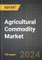 Agricultural Commodity Market 2024 Edition: Market Size, Trends, Opportunities and Forecast by Product Type, By Sales Channel and By Nature, Region, By Country: 2020-2030 - Product Thumbnail Image