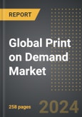 Global Print on Demand Market 2024 Edition: Market Size, Trends, Opportunities and Forecast by Product Type, Application, End-User, Region, By Country: 2020-2030- Product Image