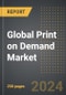 Global Print on Demand Market 2024 Edition: Market Size, Trends, Opportunities and Forecast by Product Type, Application, End-User, Region, By Country: 2020-2030 - Product Thumbnail Image