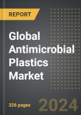 Global Antimicrobial Plastics Market 2024 Edition: Market Size, Trends, Opportunities and Forecast by End-User, Product Type, Additive, Region, By Country: 2020-2030- Product Image