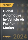 Global Automotive In-Vehicle Air Purifier Market 2024 Edition: Market Size, Trends, Opportunities and Forecast by Technology, Product Type, Sales Channel, Region, By Country: 2020-2030- Product Image