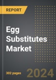 Egg Substitutes Market 2024 Edition: Market Size, Trends, Opportunities and Forecast by Application, Ingredients, Form, Region, By Country: 2020-2030- Product Image