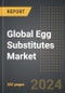 Global Egg Substitutes Market 2024 Edition: Market Size, Trends, Opportunities and Forecast by Application, Ingredients, Form, Region, By Country: 2020-2030 - Product Thumbnail Image