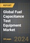 Global Fuel Capacitance Test Equipment Market 2024 Edition: Market Size, Trends, Opportunities and Forecast by Service/Product, Application, Equipment Technology, Region, By Country: 2020-2030 - Product Thumbnail Image