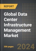 Global Data Center Infrastructure Management Market 2024 Edition: Market Size, Trends, Opportunities and Forecast by Component, Data Center Type, Offering, Region, By Country: 2020-2030- Product Image