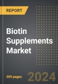 Biotin Supplements Market 2024 Edition: Market Size, Trends, Opportunities and Forecast by Product Form, Application, Sales Channel, Region, By Country: 2020-2030- Product Image