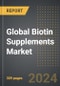 Global Biotin Supplements Market 2024 Edition: Market Size, Trends, Opportunities and Forecast by Product Form, Application, Sales Channel, Region, By Country: 2020-2030 - Product Image