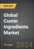 Global Cumin Ingredients Market 2024 Edition: Market Size, Trends, Opportunities and Forecast by Application, Product Type, Nature, Region, By Country: 2020-2030- Product Image