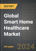 Global Smart Home Healthcare Market 2024 Edition: Market Size, Trends, Opportunities and Forecast by Application, Product Type, Technology, Region, By Country: 2020-2030- Product Image