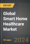 Global Smart Home Healthcare Market 2024 Edition: Market Size, Trends, Opportunities and Forecast by Application, Product Type, Technology, Region, By Country: 2020-2030 - Product Thumbnail Image