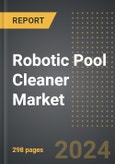 Robotic Pool Cleaner Market 2024 Edition: Market Size, Trends, Opportunities and Forecast by Weight, Cleaning Cycle Time, Sales Channel, Region, By Country: 2020-2030- Product Image