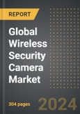 Global Wireless Security Camera Market 2024 Edition: Market Size, Trends, Opportunities and Forecast by Application, By Camera Type and By Location, Region, By Country: 2020-2030- Product Image