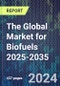 The Global Market for Biofuels 2025-2035 - Product Thumbnail Image