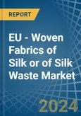 EU - Woven Fabrics of Silk or of Silk Waste - Market Analysis, Forecast, Size, Trends and Insights- Product Image