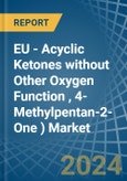 EU - Acyclic Ketones without Other Oxygen Function (Excluding Acetone, Butanone (Methyl Ethyl Ketone), 4-Methylpentan-2- One (Methyl Isobutyl Ketone)) - Market Analysis, Forecast, Size, Trends and Insights- Product Image