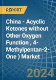 China - Acyclic Ketones without Other Oxygen Function (Excluding Acetone, Butanone (Methyl Ethyl Ketone), 4-Methylpentan-2- One (Methyl Isobutyl Ketone)) - Market Analysis, Forecast, Size, Trends and Insights- Product Image