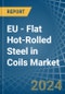 EU - Flat Hot-Rolled Steel in Coils - Market Analysis, Forecast, Size, Trends and insights - Product Image