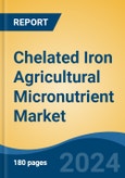 Chelated Iron Agricultural Micronutrient Market - Global Industry Size, Share, Trends, Opportunity, and Forecast, 2019-2029F- Product Image