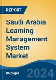 Saudi Arabia Learning Management System Market, By Region, Competition, Forecast & Opportunities, 2019-2029F- Product Image