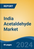 India Acetaldehyde Market, By Region, Competition, Forecast & Opportunities, 2020-2030F- Product Image