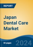 Japan Dental Care Market, By Region, Competition, Forecast & Opportunities, 2020-2030F- Product Image