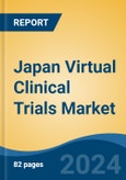 Japan Virtual Clinical Trials Market, By Region, Competition, Forecast & Opportunities, 2020-2030F- Product Image