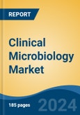 Clinical Microbiology Market - Global Industry Size, Share, Trends, Opportunity, and Forecast, 2019-2029F- Product Image