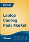 Laptop Cooling Pads Market - Global Industry Size, Share, Trends, Opportunity, and Forecast, 2019-2029F - Product Image