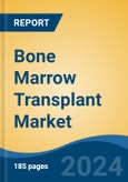 Bone Marrow Transplant Market - Global Industry Size, Share, Trends, Opportunity, and Forecast, 2019-2029F- Product Image