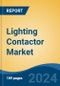 Lighting Contactor Market - Global Industry Size, Share, Trends, Opportunity, and Forecast, 2019-2029F - Product Image