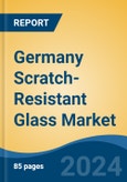 Germany Scratch-Resistant Glass Market, By Region, Competition, Forecast & Opportunities, 2019-2029F- Product Image