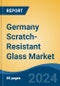 Germany Scratch-Resistant Glass Market, By Region, Competition, Forecast & Opportunities, 2019-2029F - Product Image