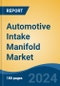 Automotive Intake Manifold Market - Global Industry Size, Share, Trends, Opportunity, and Forecast, 2019-2029F - Product Thumbnail Image