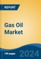 Gas Oil Market - Global Industry Size, Share, Trends, Opportunity, and Forecast, 2019-2029F - Product Image