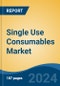 Single Use Consumables Market - Global Industry Size, Share, Trends, Opportunity, and Forecast, 2019-2029F - Product Thumbnail Image