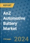 AnZ Automotive Battery Market - Global Industry Analysis, Size, Share, Growth, Trends, and Forecast 2031 - By Product, Technology, Grade, Application, End-user, Region: (North America, Europe, Asia Pacific, Latin America and Middle East and Africa) - Product Thumbnail Image