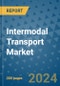 Intermodal Transport Market - Global Industry Analysis, Size, Share, Growth, Trends, and Forecast 2031 - By Product, Technology, Grade, Application, End-user, Region: (North America, Europe, Asia Pacific, Latin America and Middle East and Africa) - Product Image