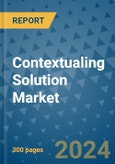 Contextualing Solution Market - Global Industry Analysis, Size, Share, Growth, Trends, and Forecast 2031 - By Product, Technology, Grade, Application, End-user, Region: (North America, Europe, Asia Pacific, Latin America and Middle East and Africa)- Product Image