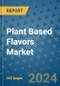 Plant Based Flavors Market - Global Industry Analysis, Size, Share, Growth, Trends, and Forecast 2031 - By Product, Technology, Grade, Application, End-user, Region: (North America, Europe, Asia Pacific, Latin America and Middle East and Africa) - Product Image