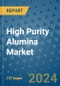 High Purity Alumina Market - Global Industry Analysis, Size, Share, Growth, Trends, and Forecast 2025-2032 - (By Application, Type, Technology, Geographic Coverage and By Company) - Product Image