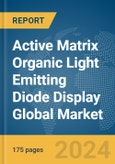 Active Matrix Organic Light Emitting Diode (AMOLED) Display Global Market Report 2024- Product Image